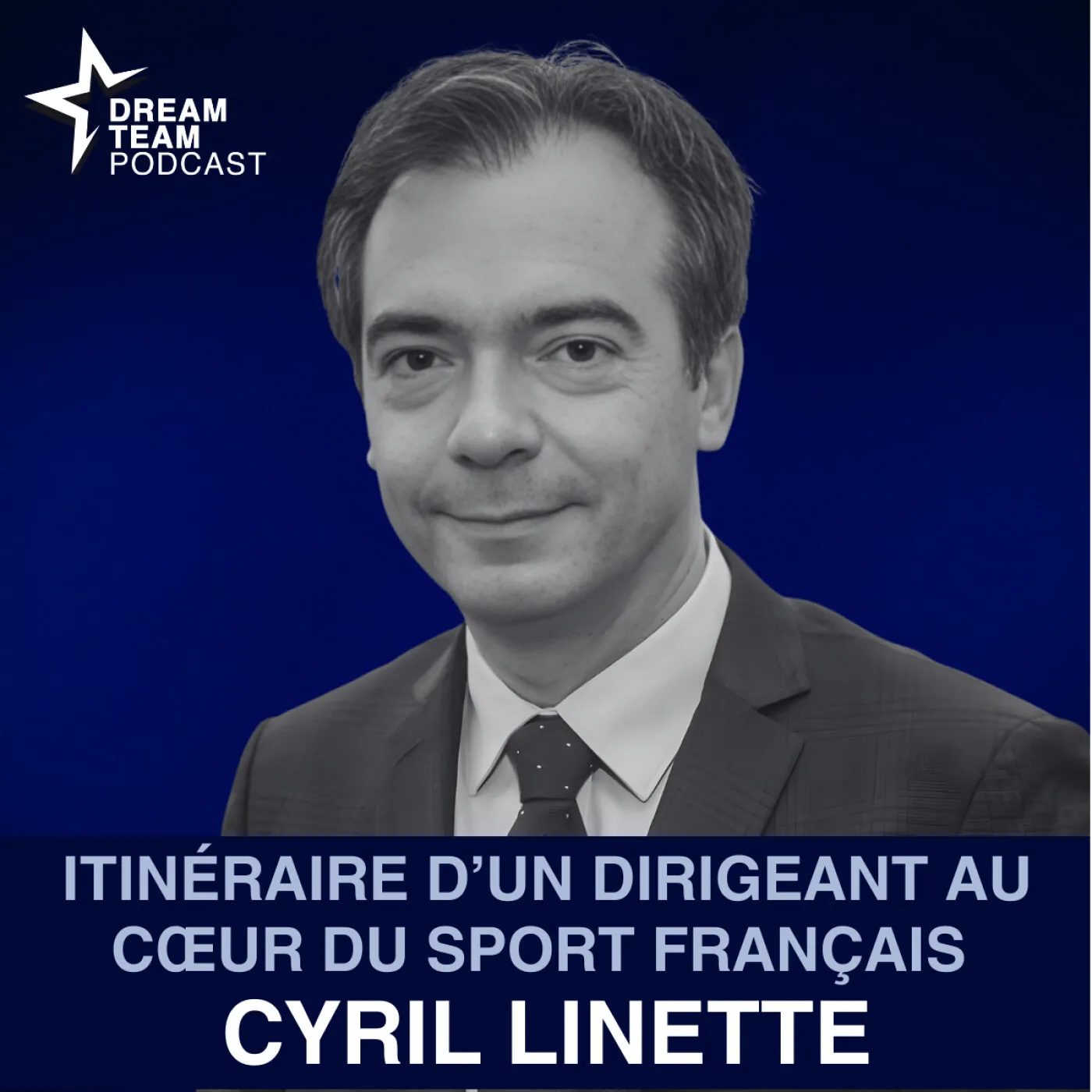 Jaquette de l’épisode : Cyril Linette : itinéraire d’un dirigeant au cœur du sport français