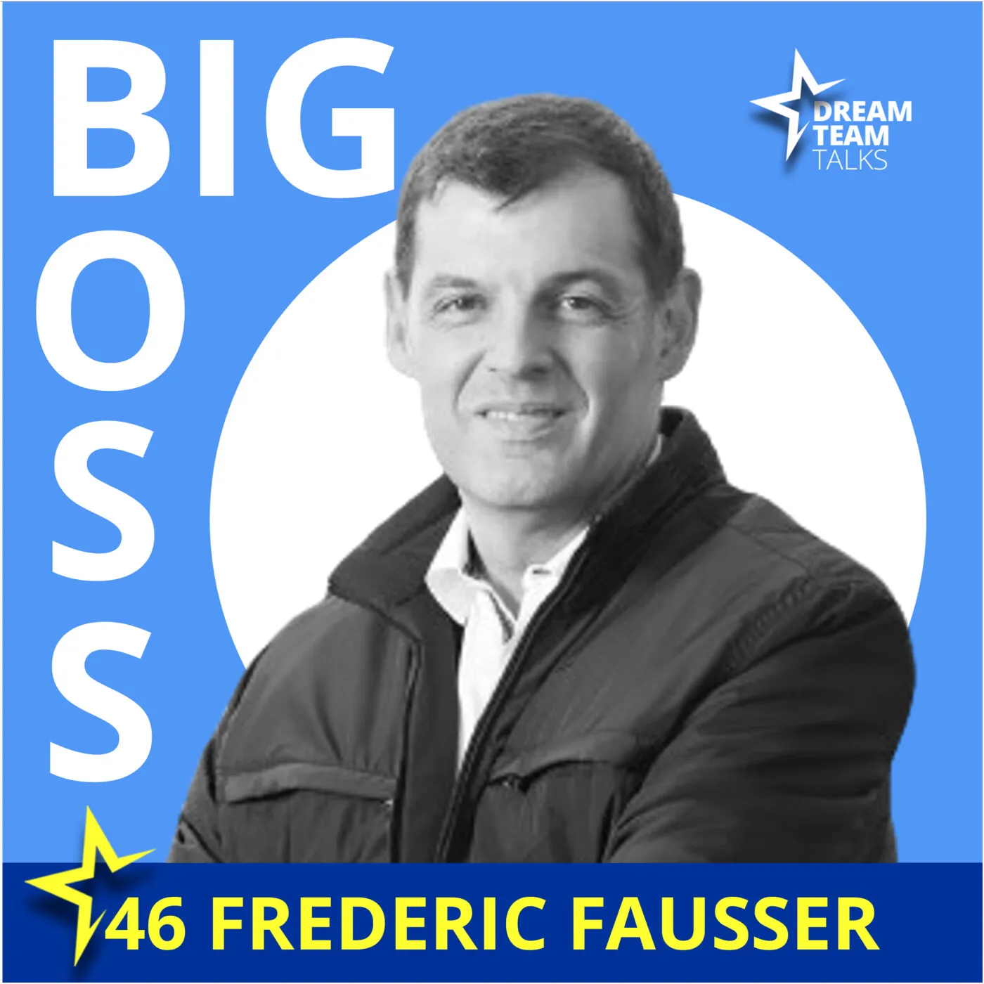 Jaquette de l’épisode : BIG BOSS#46 - FREDERIC FAUSSER - D'une passion pour le Foot Brésilien à une agence marketing de plus de 150 personnes