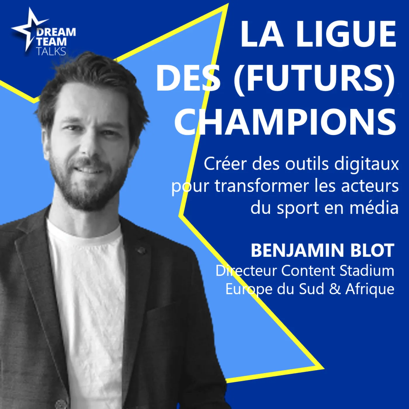 Jaquette de l’épisode : LIGUE DES (FUTURS) CHAMPIONS #2 - BENJAMIN BLOT - DIRECTEUR EUROPE/AFRIQUE CONTENT STADIUM