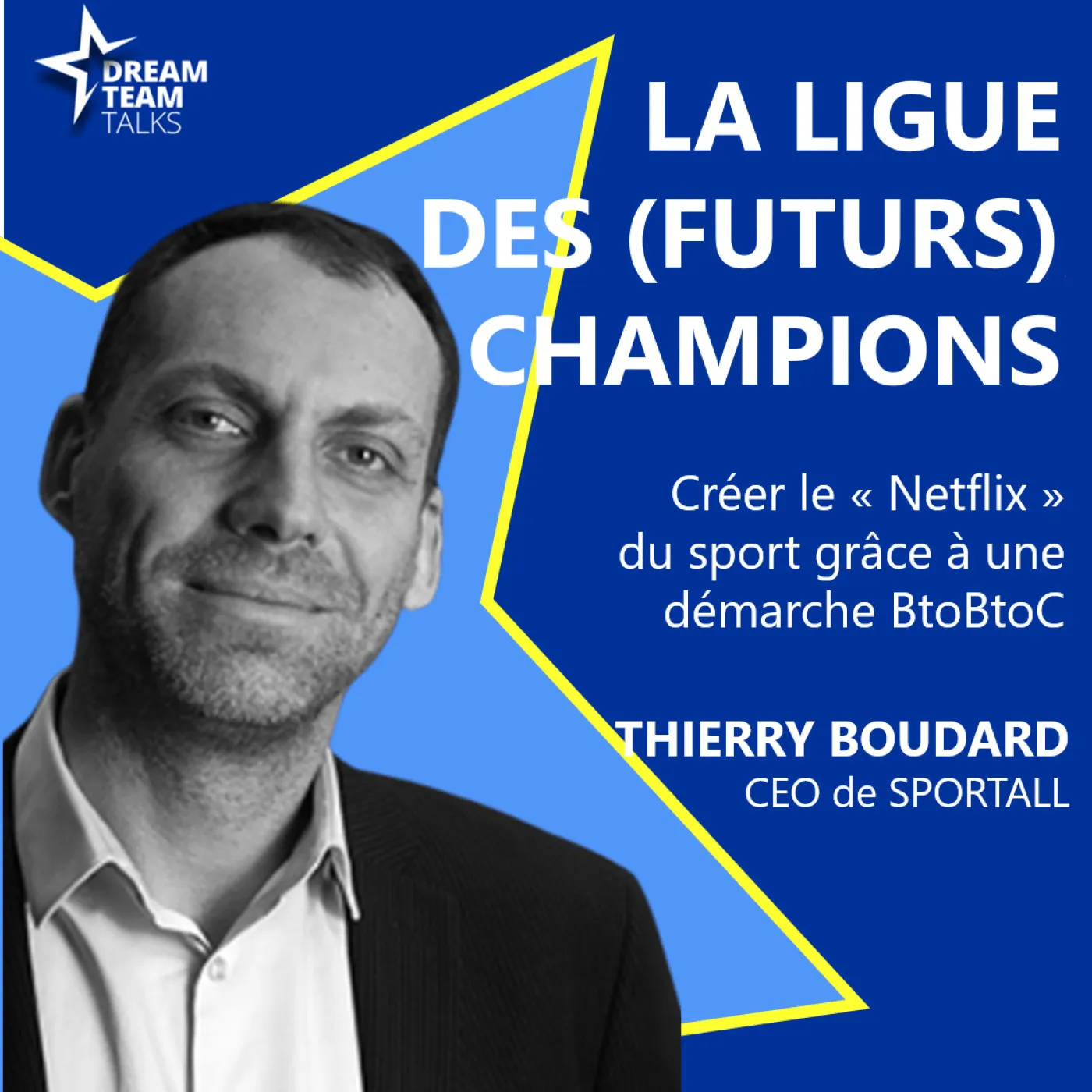Jaquette de l’épisode : A (RE)DECOUVRIR : LIGUE DES (FUTURS) CHAMPIONS#7 THIERRY BOUDARD - CEO de SPORTALL