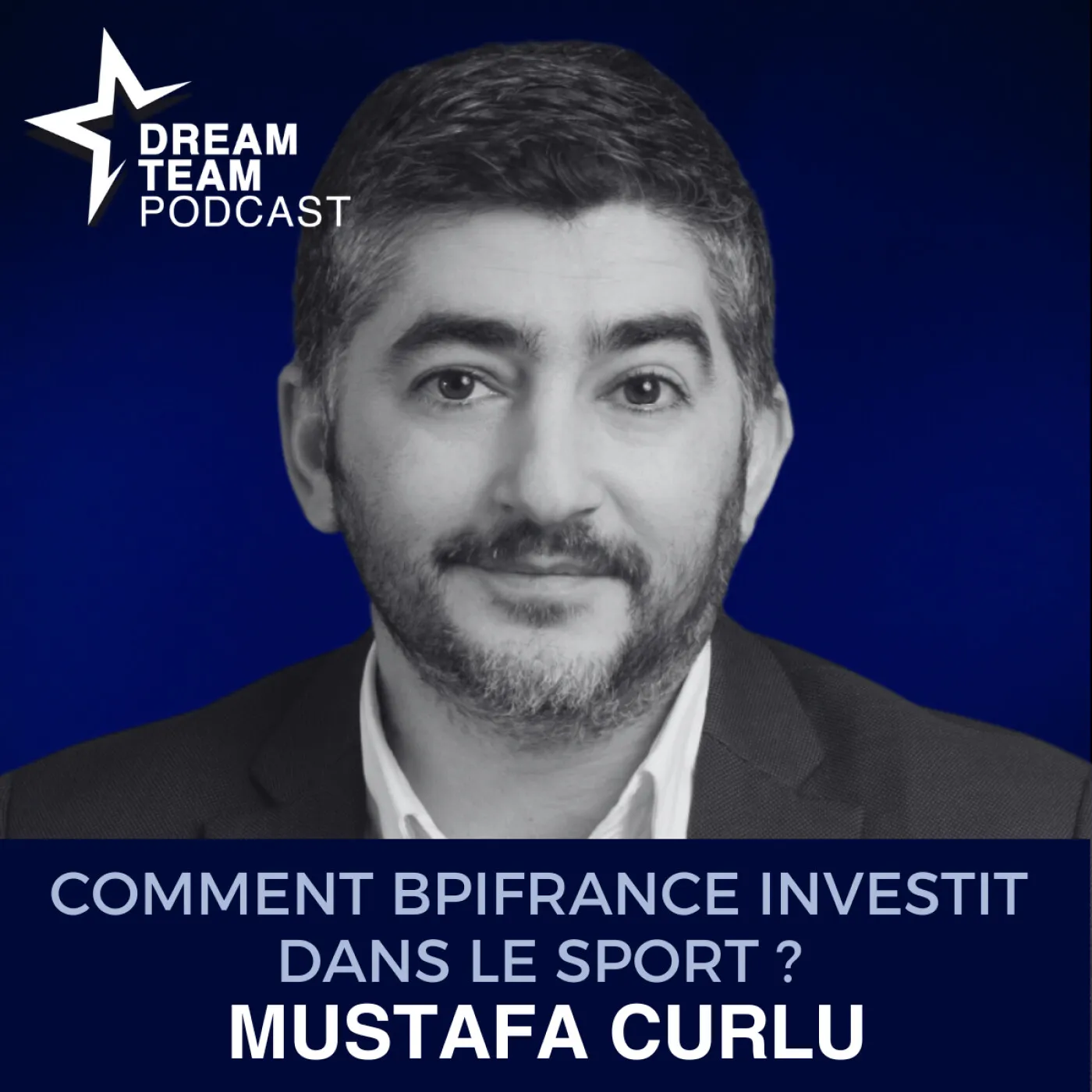 Jaquette de l’épisode : Comment Bpifrance investit dans le Sport ? - Mustafa Curlu